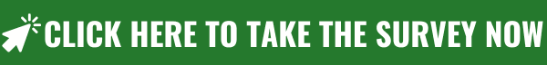 CLICK HERE TO TAKE THE SURVEY NOW